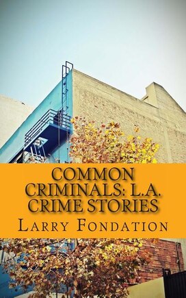 Common Criminals: L.A. Crime Stories