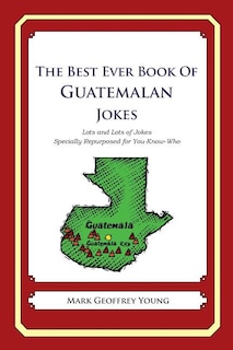 Front cover_The Best Ever Book of Guatemalan Jokes