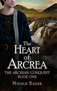 The Heart of Arcrea: The Arcrean Conquest: Book One