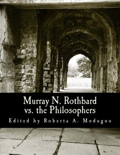 Front cover_Murray N. Rothbard Vs. The Philosophers (large Print Edition)