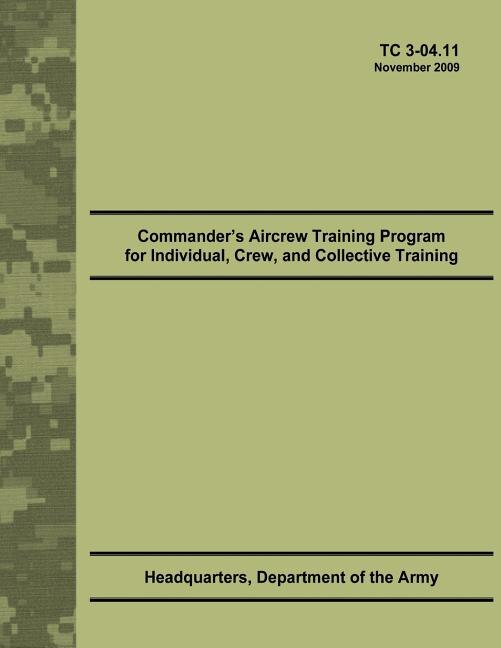 Front cover_Commander's Aircrew Training Program for Individual, Crew, and Collective Training (TC 3-04.11)