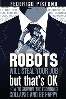 Front cover_Robots Will Steal Your Job, But That's Ok