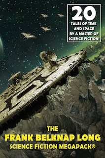 Front cover_The Frank Belknap Long Science Fiction Megapack(r)