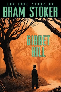 Front cover_Bram Stoker's Lost Story, Gibbet Hill