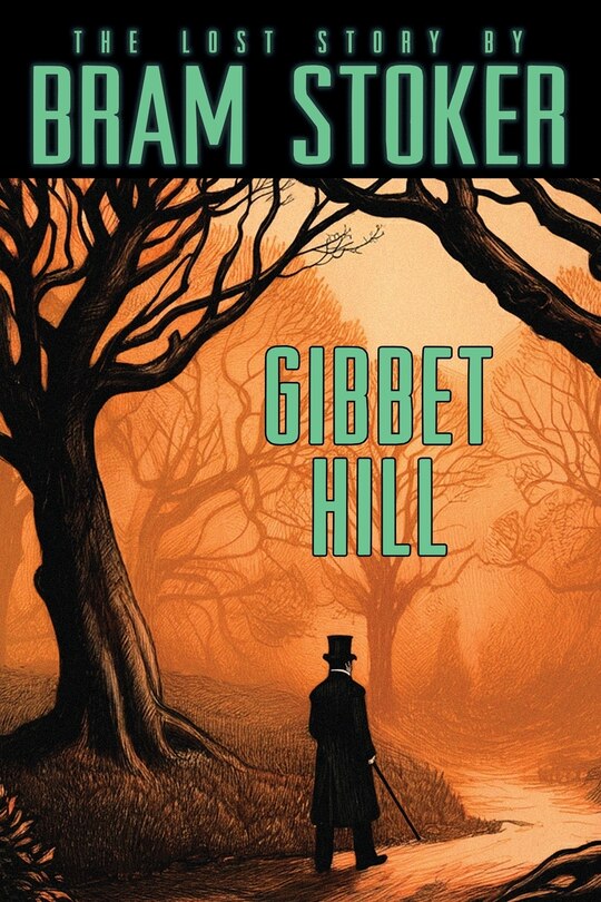 Front cover_Bram Stoker's Lost Story, Gibbet Hill