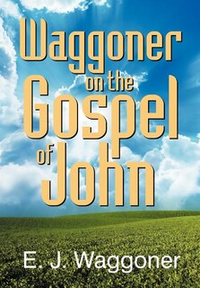 Front cover_Waggoner On The Gospel Of John