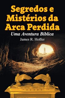 Front cover_Segredos e Mistérios da Arca Perdida