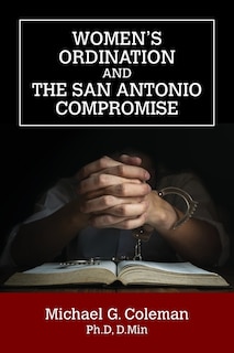 Women's Ordination and the San Antonio Compromise