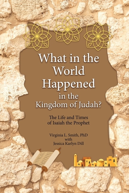 Front cover_What in the World Happened in the Kingdom of Judah?