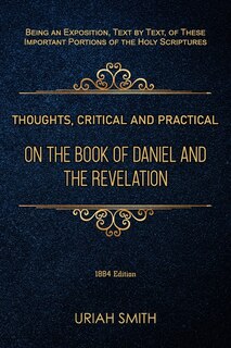 Thoughts, Critical and Practical, on the Book of Daniel and the Revelation