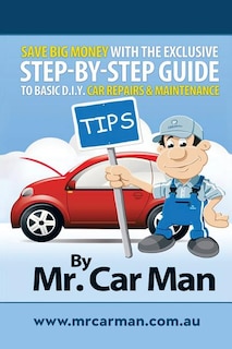 Couverture_Save Big Money with the Exclusive Step-By-Step Guide to Basic D.I.Y. Car Repairs & Maintenance