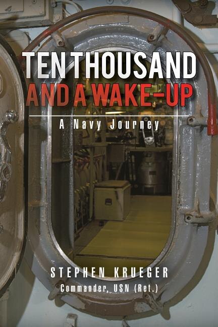 Ten Thousand and a Wake-Up: A Navy Journey