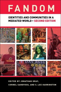 Fandom, Second Edition: Identities and Communities in a Mediated World