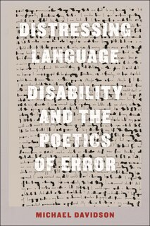 Distressing Language: Disability and the Poetics of Error