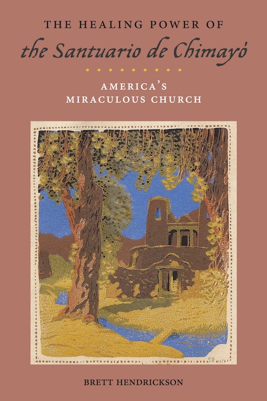 Front cover_The Healing Power Of The Santuario De Chimayó