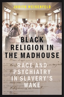 Front cover_Black Religion in the Madhouse