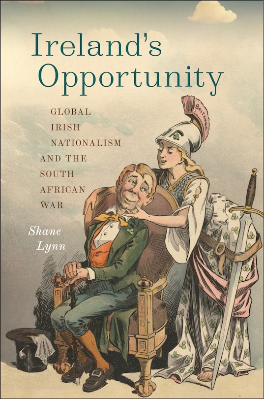 Couverture_Ireland's Opportunity: Global Irish Nationalism and the South African War