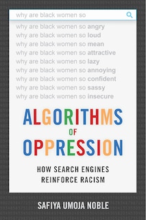 Algorithms of Oppression: How Search Engines Reinforce Racism