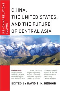 Front cover_China, The United States, and the Future of Central Asia
