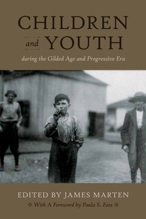 Front cover_Children and Youth During the Gilded Age and Progressive Era