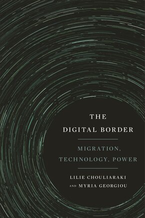 The Digital Border: Migration, Technology, Power