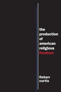 Front cover_Production Of American Religious Freedom