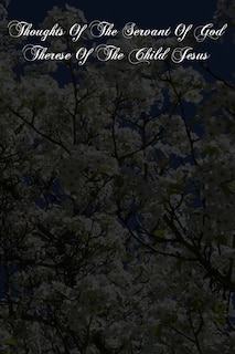 Couverture_Thoughts Of The Servant Of God Therese Of The Child Jesus