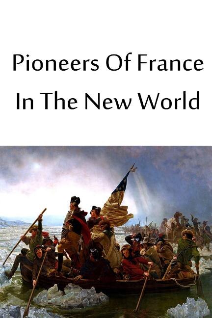 Pioneers Of France In The New World