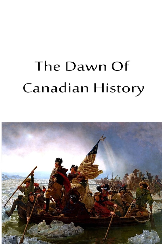 The Dawn Of Canadian History