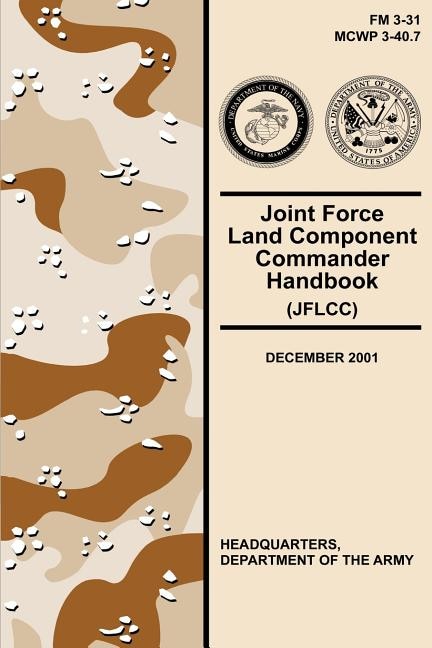 Joint Force Land Component Commander Handbook (JFLCC) (FM 3-31)