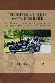 Front cover_Thar's Goldwings, Harleys and other Motorcycles in Them Thar Hills!
