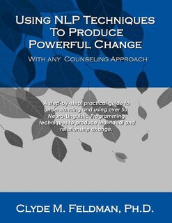 Front cover_Using NLP Techniques To Produce Powerful Change With Any Counseling Approach