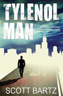Tylenol Man: A 30-year Quest To Close The Tylenol Murders Case (tymurs, Book 2)