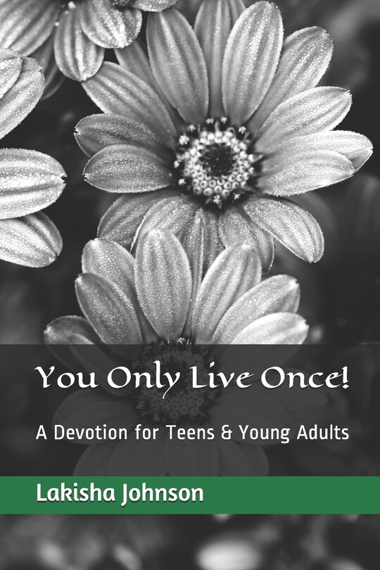 You Only Live Once!: A Dose of Devotion for Teens & Young Adults