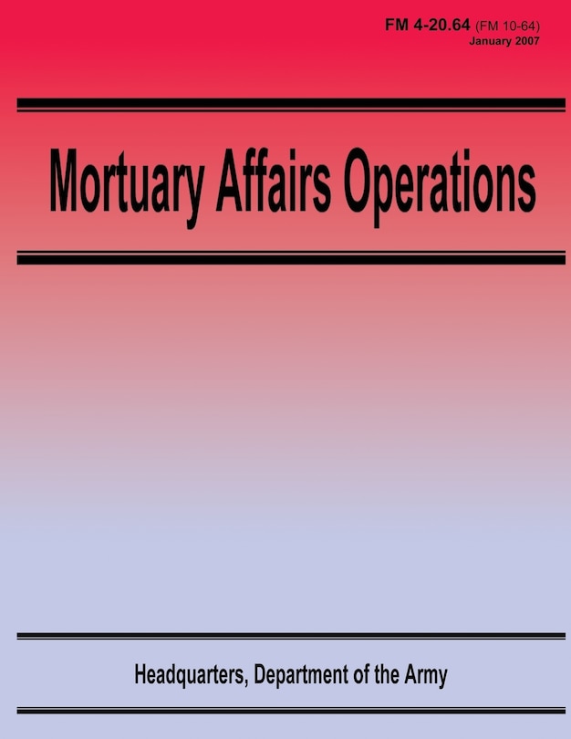 Front cover_Mortuary Affairs Operations (FM 4-20.64)