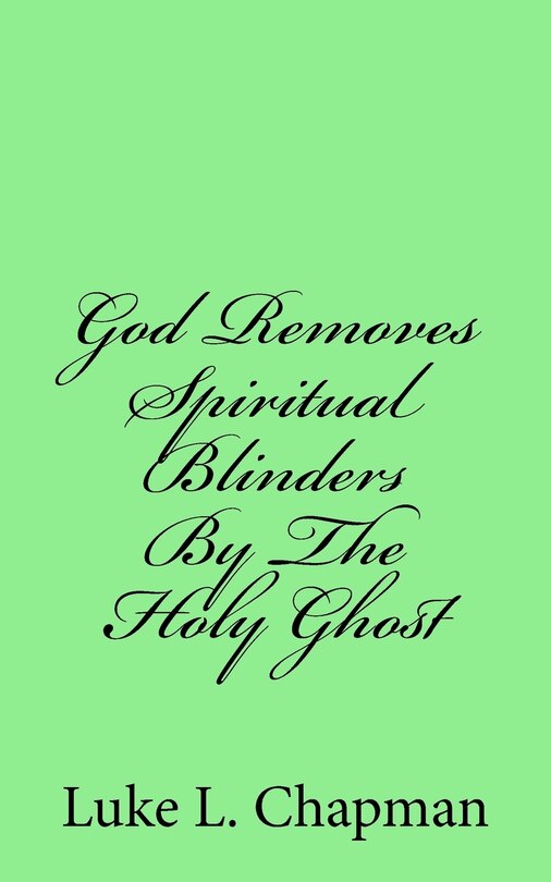 Front cover_God Removes Spiritual Blinders By The Holy Ghost