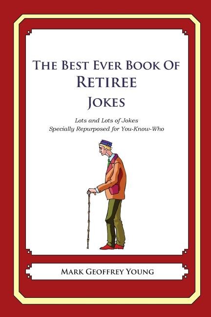 Front cover_The Best Ever Book of Retiree Jokes