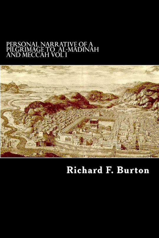 Personal Narrative of a Pilgrimage to Al-Madinah and Meccah Vol I
