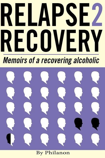 Front cover_Relapse 2 Recovery, memoirs of a recovering alcoholic