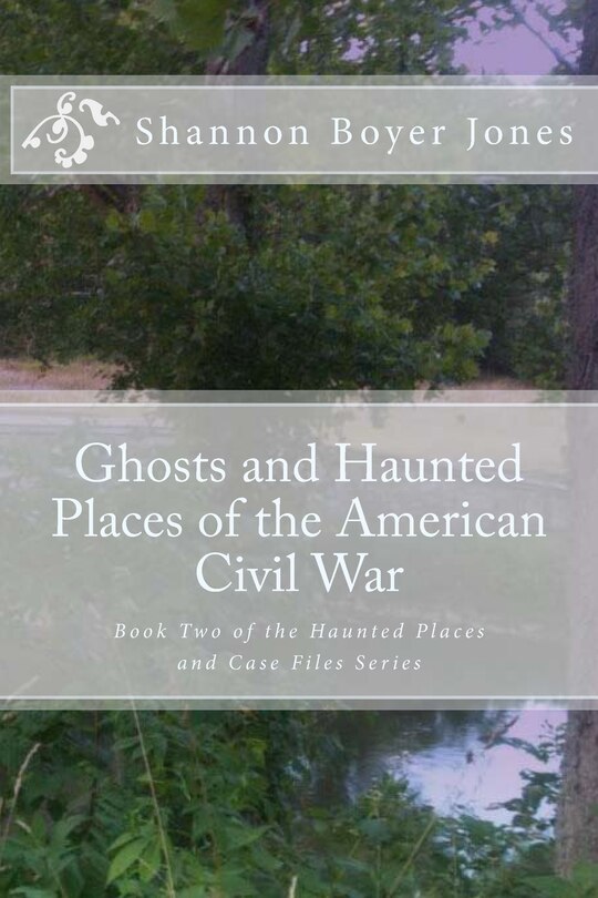 Front cover_Ghosts and Haunted Places of the American Civil War