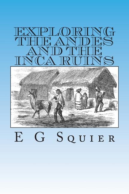Couverture_Exploring the Andes and the Inca Ruins