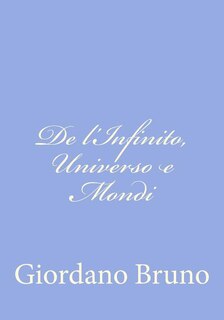 De l'Infinito, Universo e Mondi