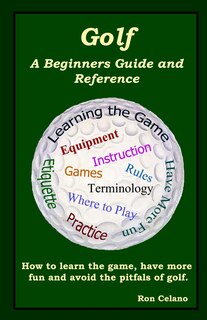 Golf: A Beginners Guide and Reference