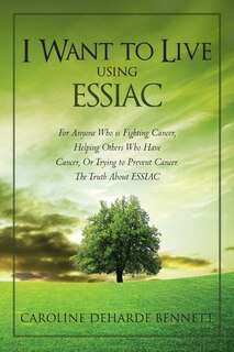 Front cover_I Want to Live Using Essiac