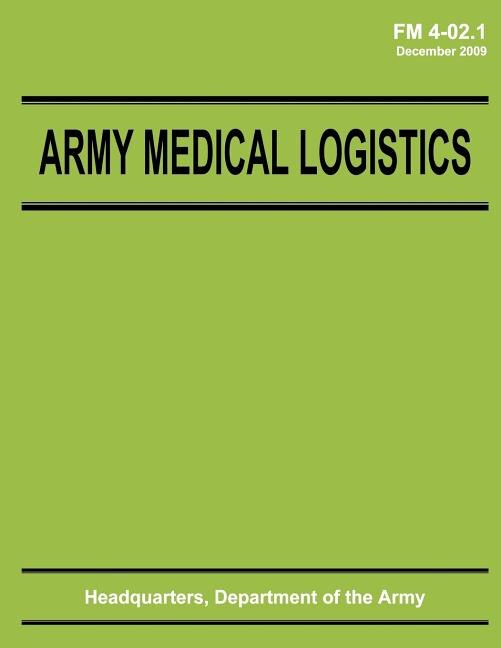 Front cover_Army Medical Logistics (FM 4-02.1)