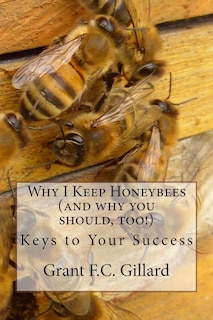 Front cover_Why I Keep Honeybees (and why you should, too!)
