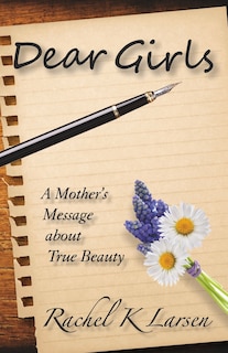 Dear Girls: A Mother's Message about True Beauty