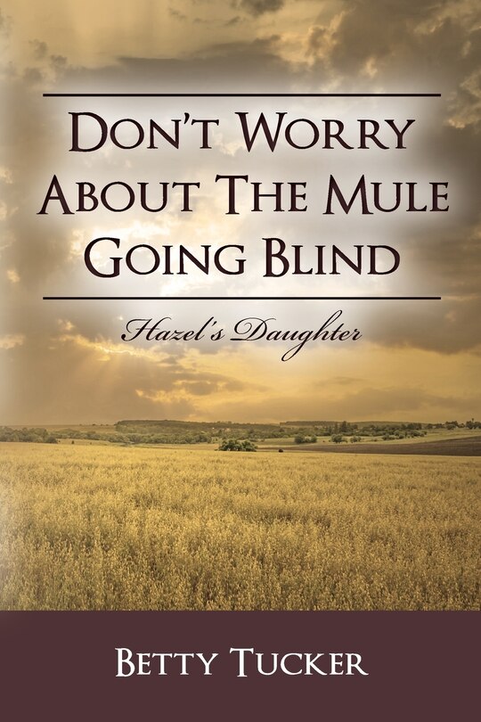 Front cover_Don't Worry About The Mule Going Blind