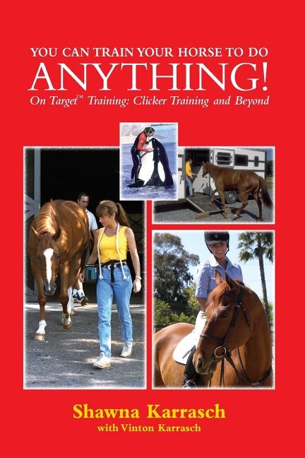 Front cover_You Can Train Your Horse to Do Anything!