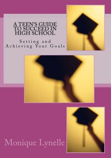 Couverture_A Teen's Guide to Succeed in High School